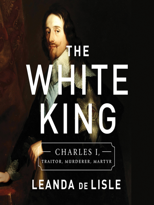 Title details for The White King by Leanda de Lisle - Available
